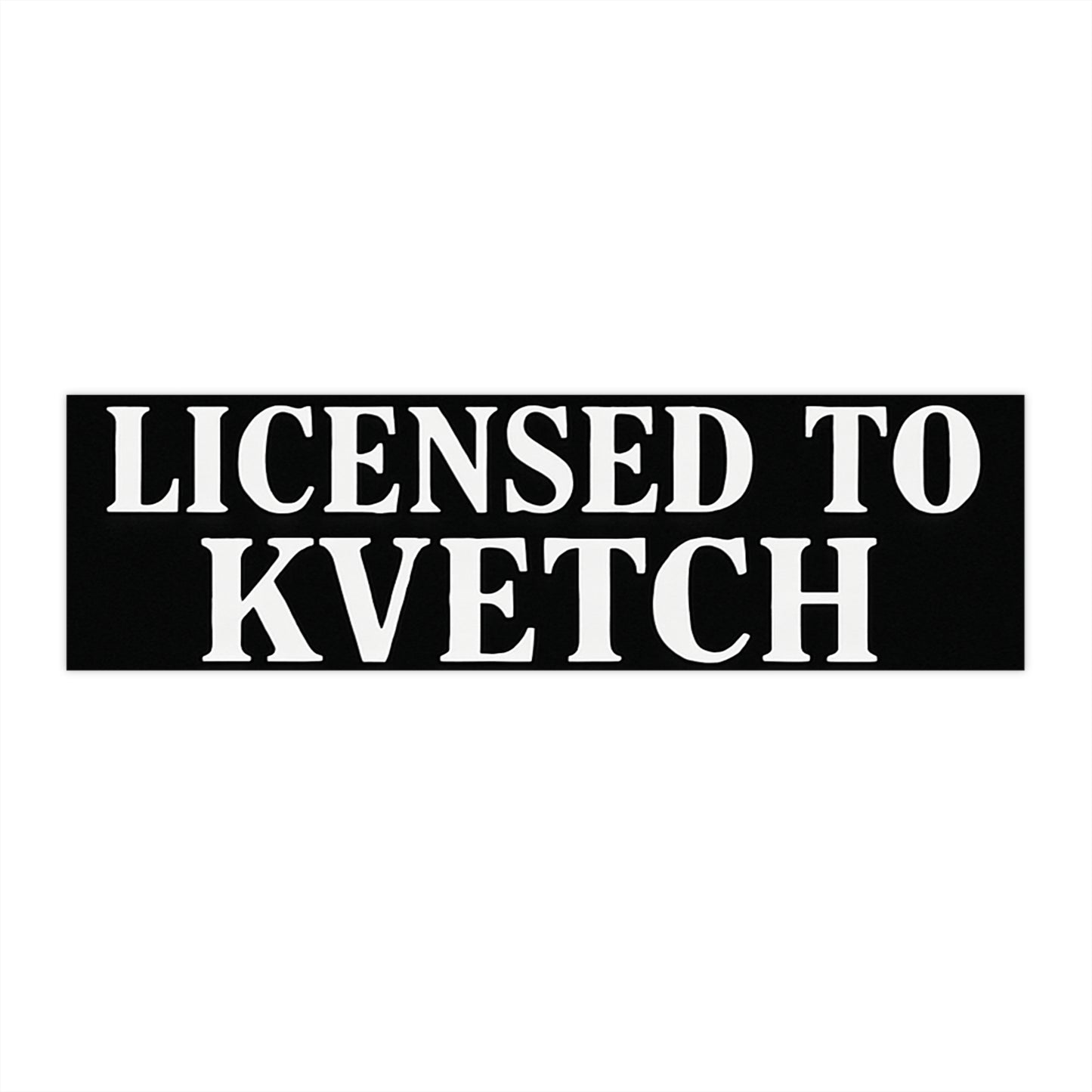 Black rectangular sticker with white text 'LICENSED TO KVETCH' on a white background