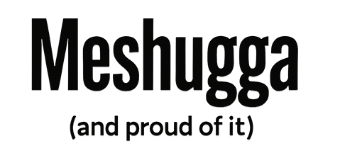 Black text 'Meshuggga (and proud of it)' on a white background