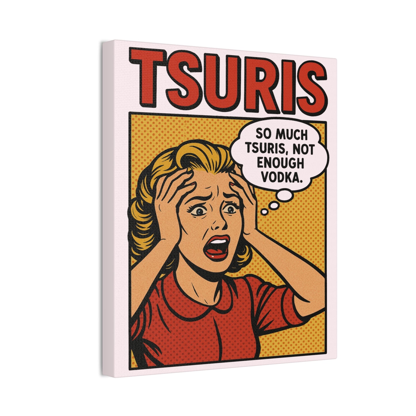 Canvas print with a stylized illustration of a woman and text 'TSURIS' and 'So much Tsuris, not enough vodka.'