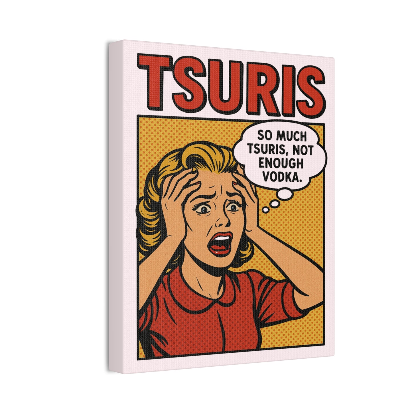 Canvas print with a stylized illustration of a woman and text 'TSURIS' and 'So much Tsuris, not enough vodka.'