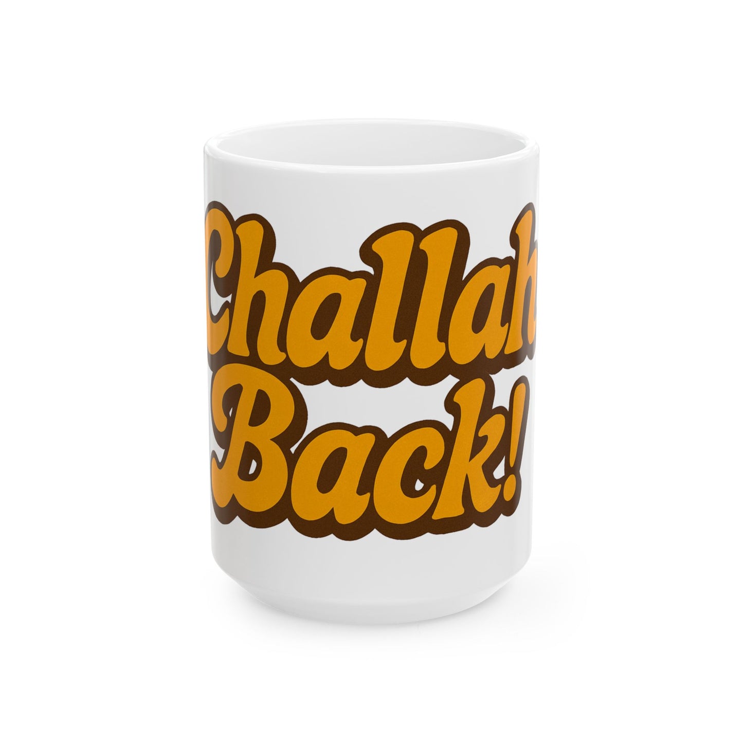 White mug with 'Challah Back!' text in brown and orange on a white background