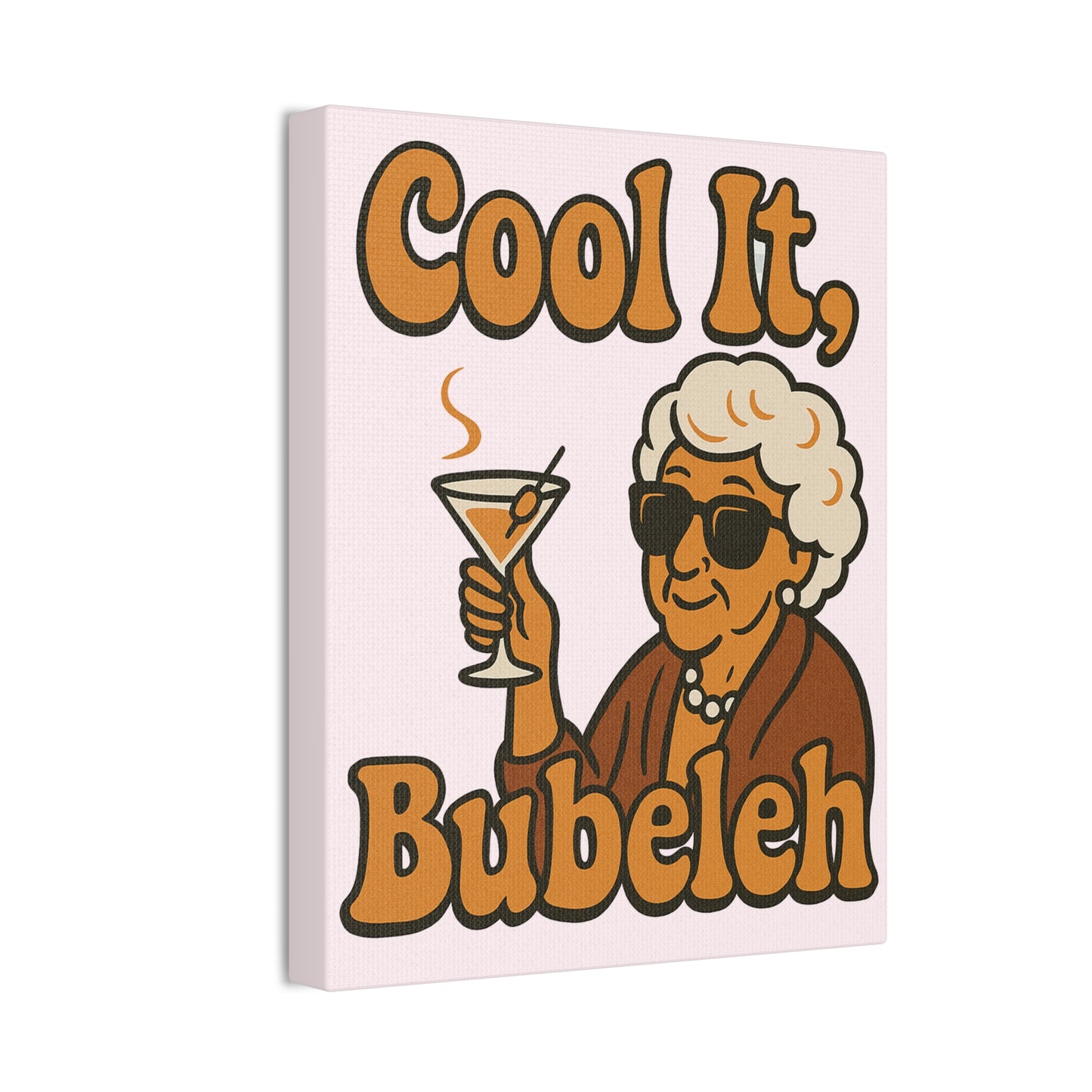 Canvas print with a cartoon grandma holding a cocktail, text 'Cool It, Bubeleh' on a light pink background.