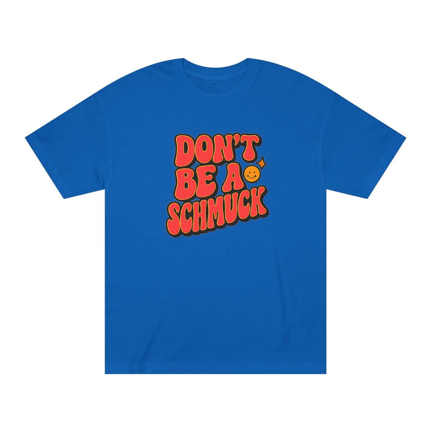 Blue t-shirt with red text 'DON'T BE A SCHMUCK' on a white background