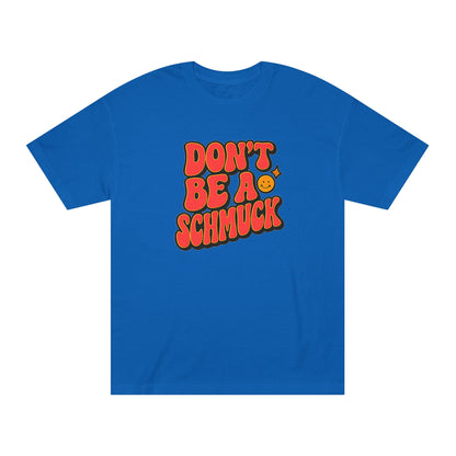 Blue t-shirt with red text 'DON'T BE A SCHMUCK' on a white background