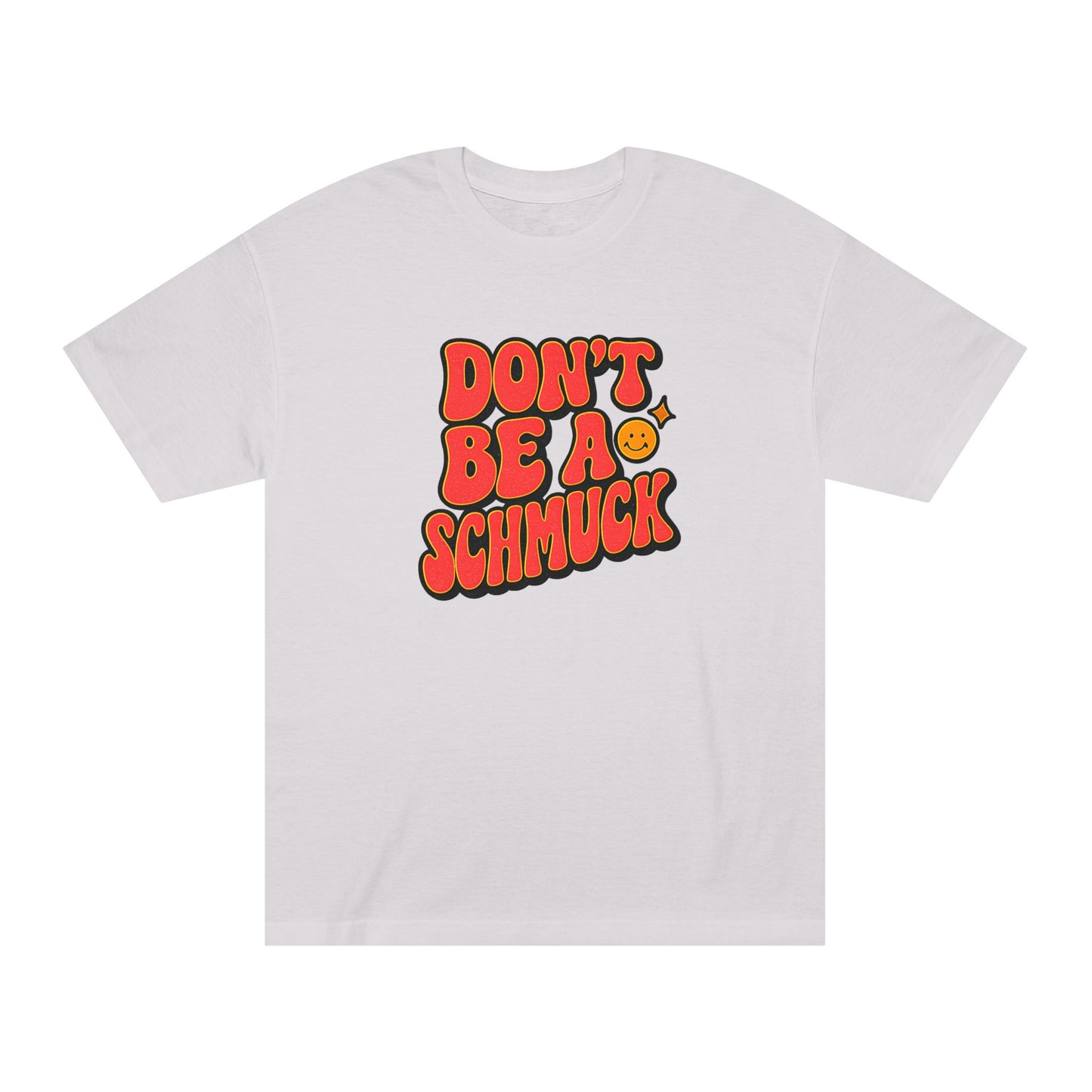 White t-shirt with red and orange text 'DON'T BE A SCHMUCK' on a white background
