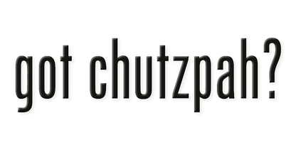 Text 'got chutzpah?' in black on a white background