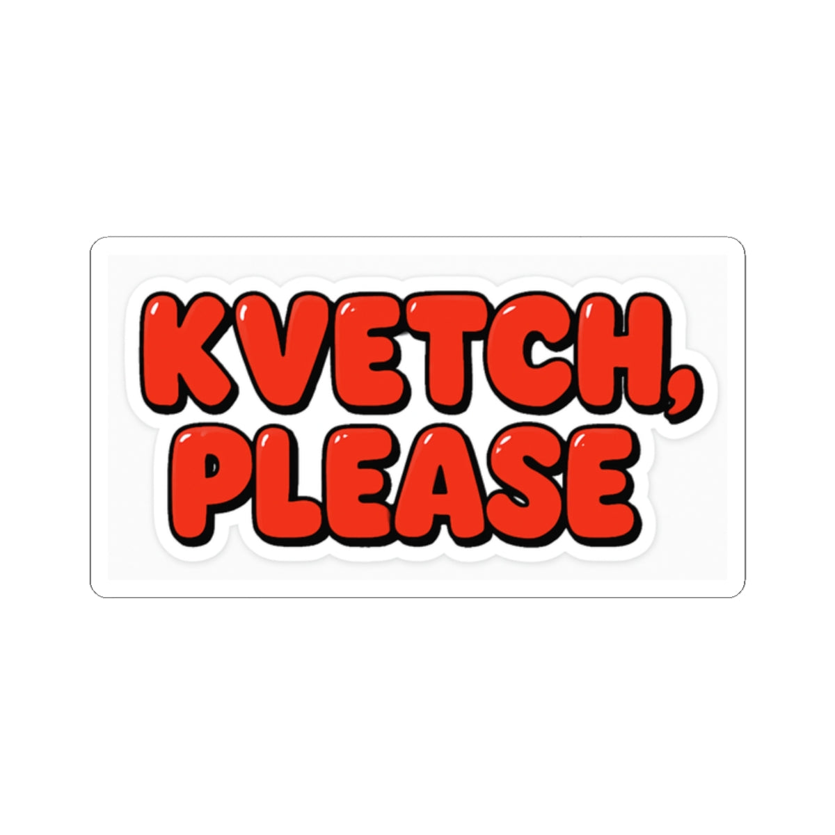 Sticker with 'KVETCH, PLEASE' text in red on a white background