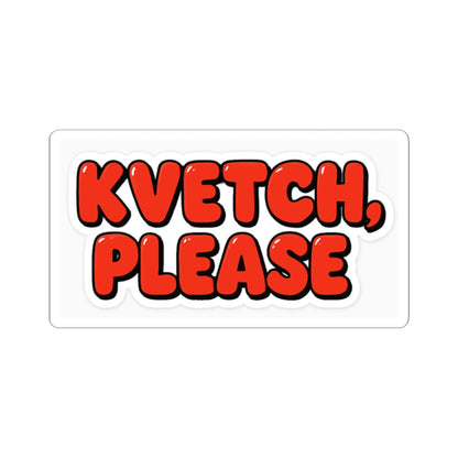 Sticker with 'KVETCH, PLEASE' text in red on a white background