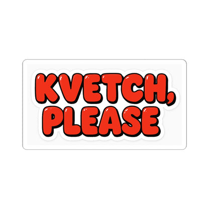 Sticker with 'KVETCH, PLEASE' text in red on a white background