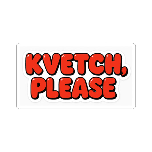 Sticker with 'KVETCH, PLEASE' text in red on a white background