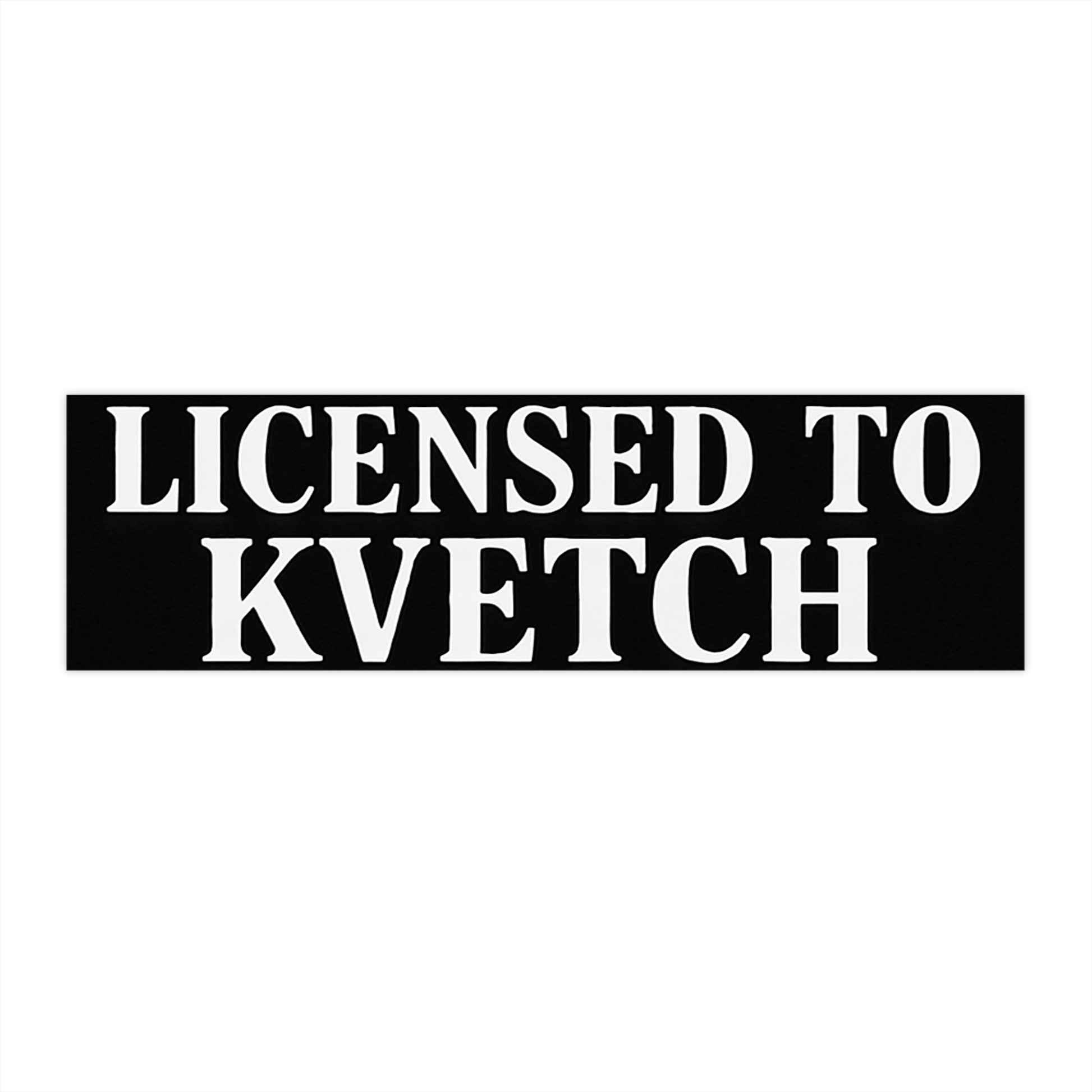 Black rectangular sticker with white text 'LICENSED TO KVETCH' on a white background