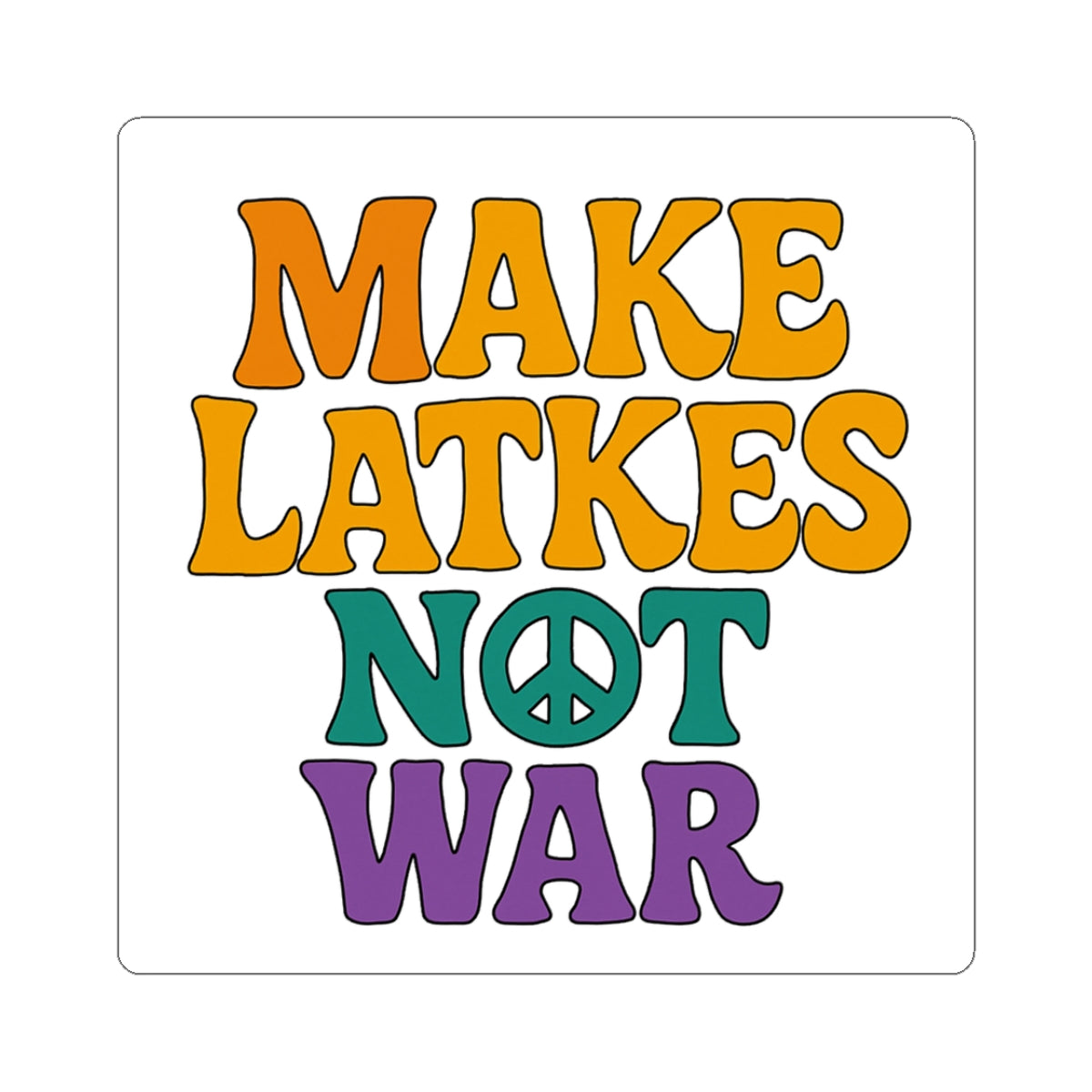 Colorful text 'MAKE LATKES NOT WAR' on a white background