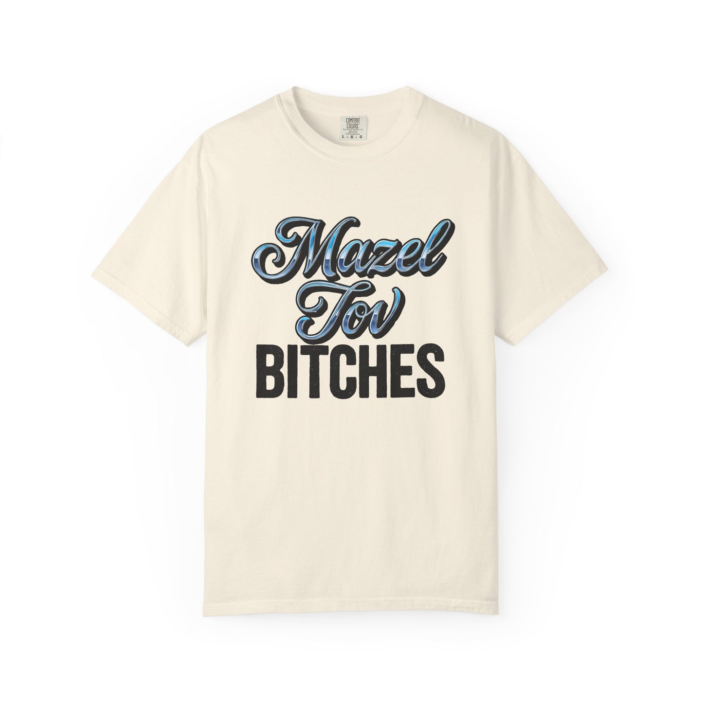 Beige t-shirt with 'Mazel Tov Bitches' text on a white background