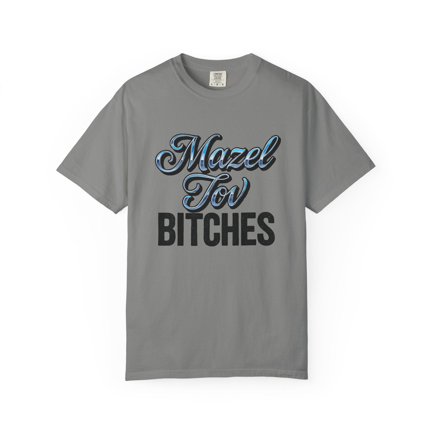 Gray t-shirt with 'Mazel Tov Bitches' text on a white background