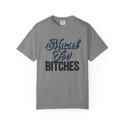 Gray t-shirt with 'Mazel Tov Bitches' text on a white background