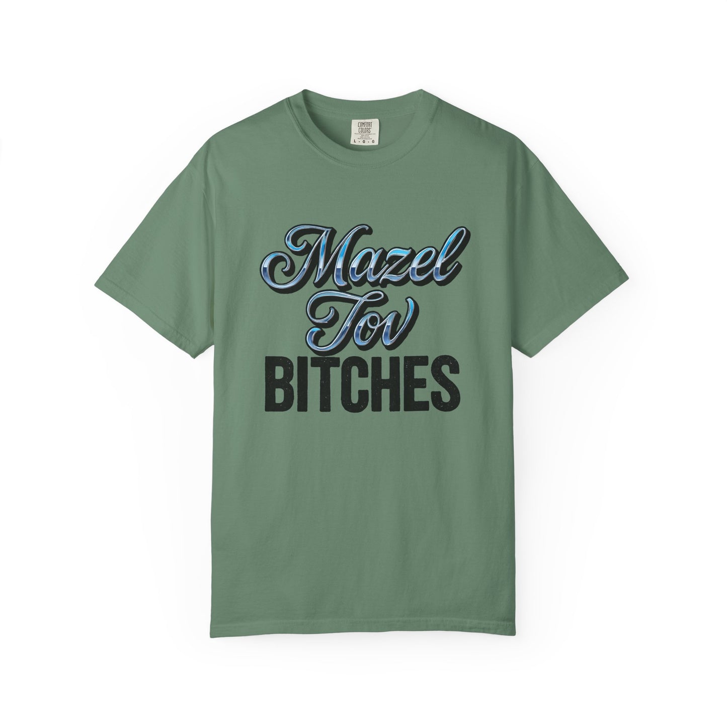 Green t-shirt with text 'Mazel Tov Bitches' on a white background