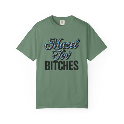 Green t-shirt with text 'Mazel Tov Bitches' on a white background