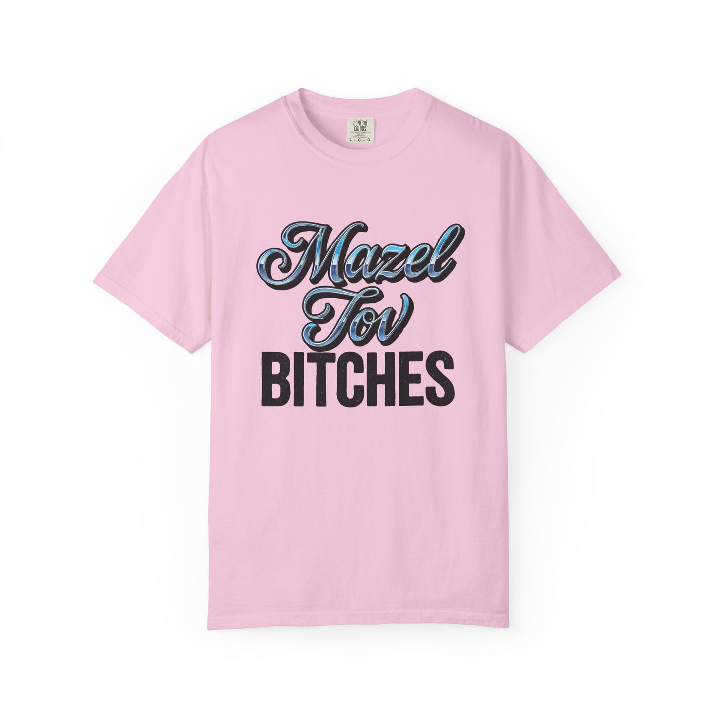 Pink t-shirt with 'Mazel Tov Bitches' text on a white background