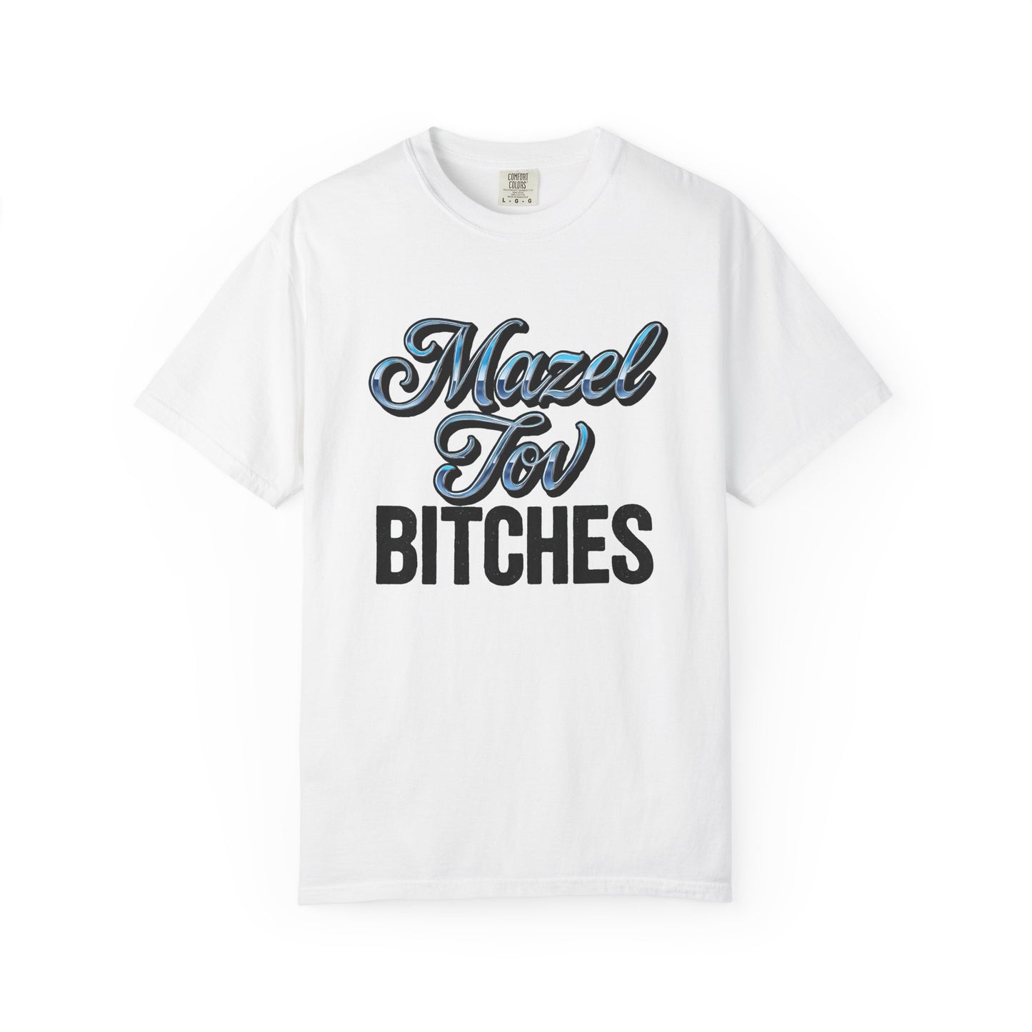 White t-shirt with 'Mazel Tov Bitches' text on a white background