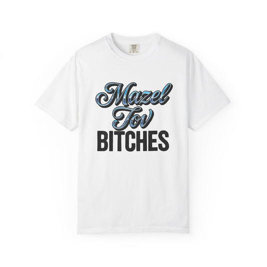 White t-shirt with 'Mazel Tov Bitches' text on a white background
