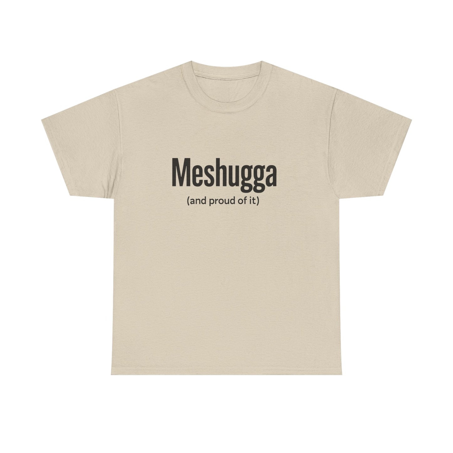Beige t-shirt with 'Meshugga (and proud of it)' text on a white background