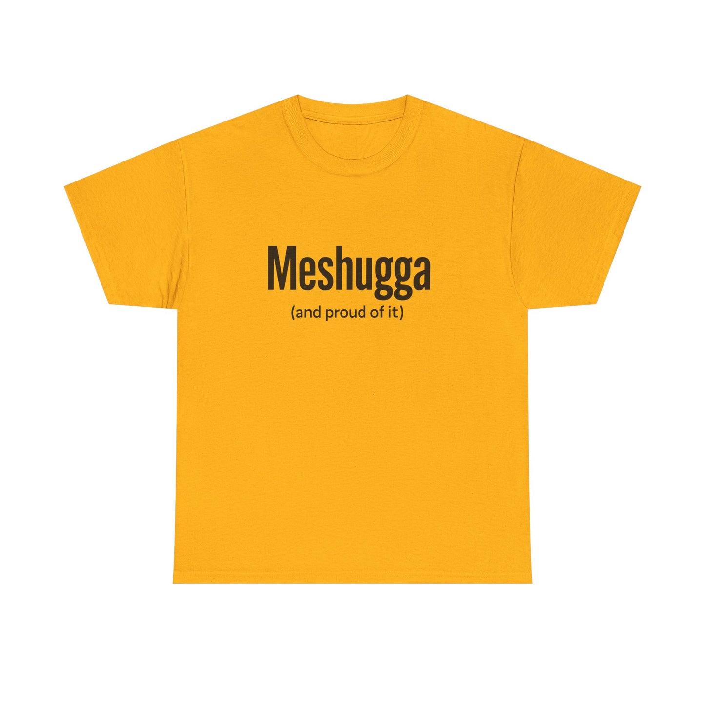 Yellow t-shirt with 'Meshugga (and proud of it)' text on a white background