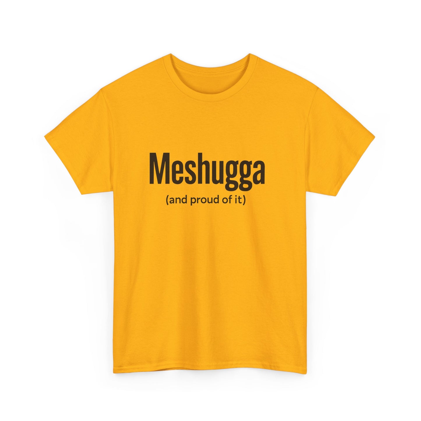 Yellow t-shirt with black text 'Meshugga (and proud of it)' on a white background