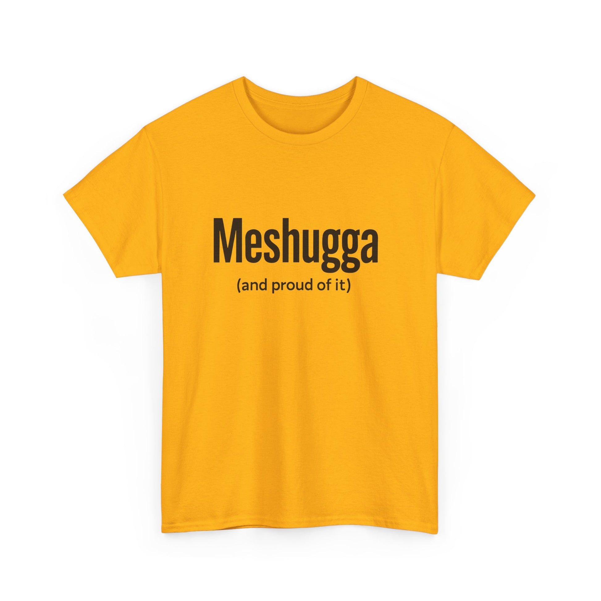 Yellow t-shirt with black text 'Meshugga (and proud of it)' on a white background