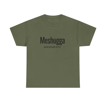 Green t-shirt with 'Meshugga (and proud of it)' text on a white background