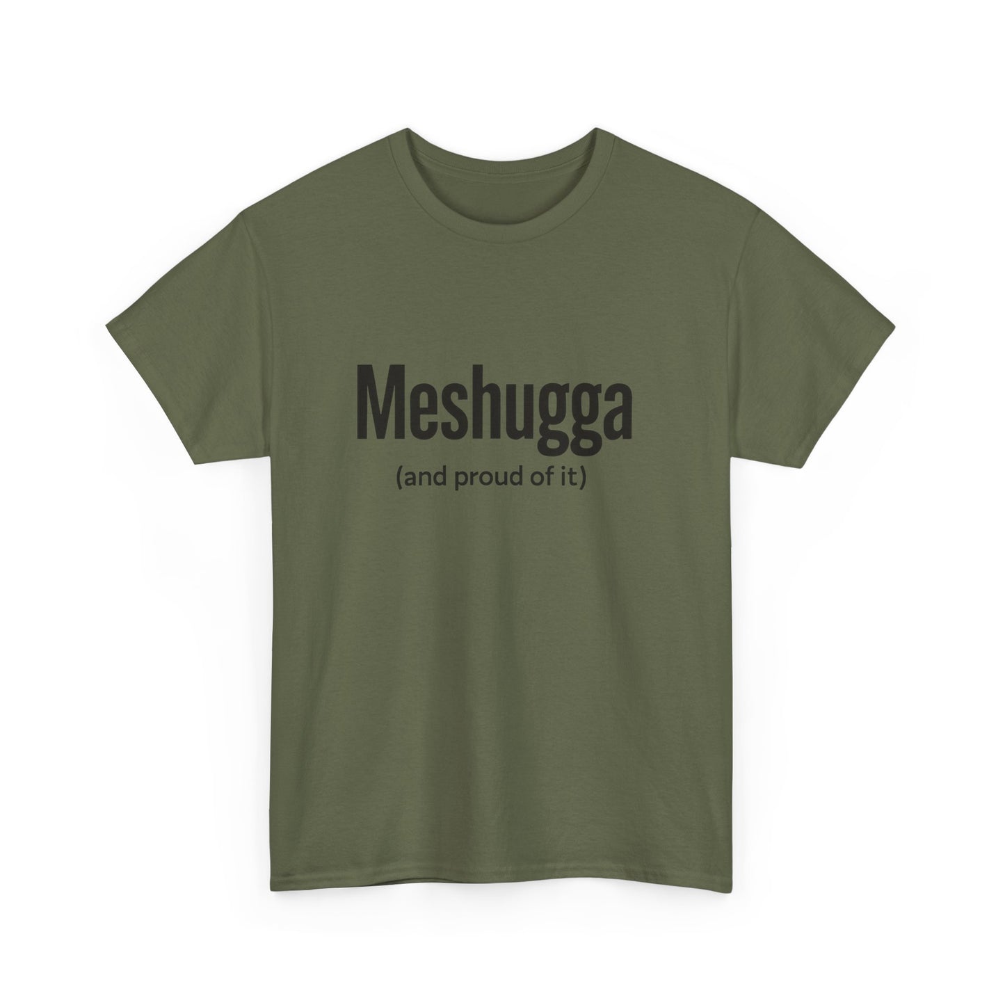 Green t-shirt with 'Meshugga (and proud of it)' text on a white background