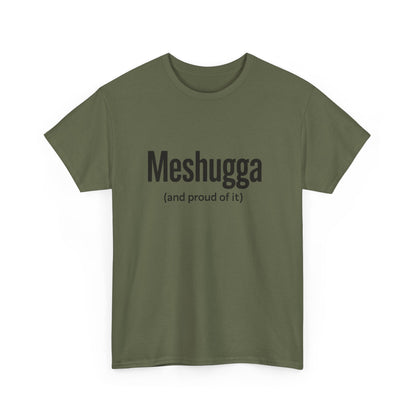 Green t-shirt with 'Meshugga (and proud of it)' text on a white background