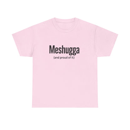 Pink t-shirt with 'Meshugga (and proud of it)' text on a white background