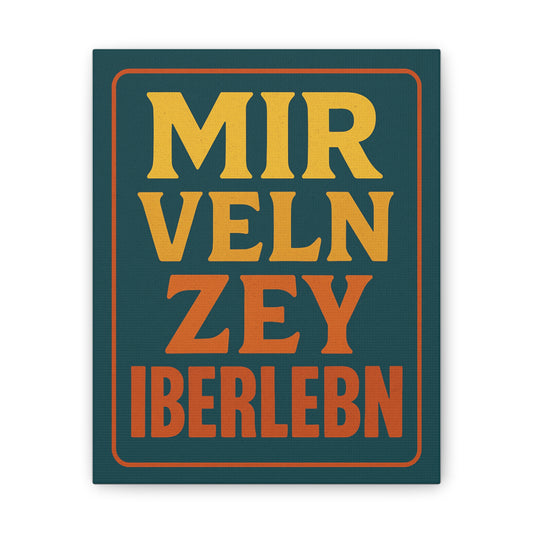 Poster with German text 'MIR VELN ZEV IBERLEBN' on a green background