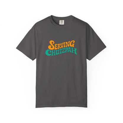 Gray t-shirt with 'Serving Chutzpah' text in orange and green on a white background