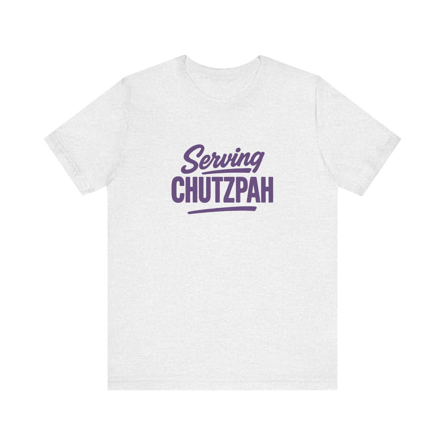 Ash t-shirt with purple text 'Serving Chutzpah' on a white background