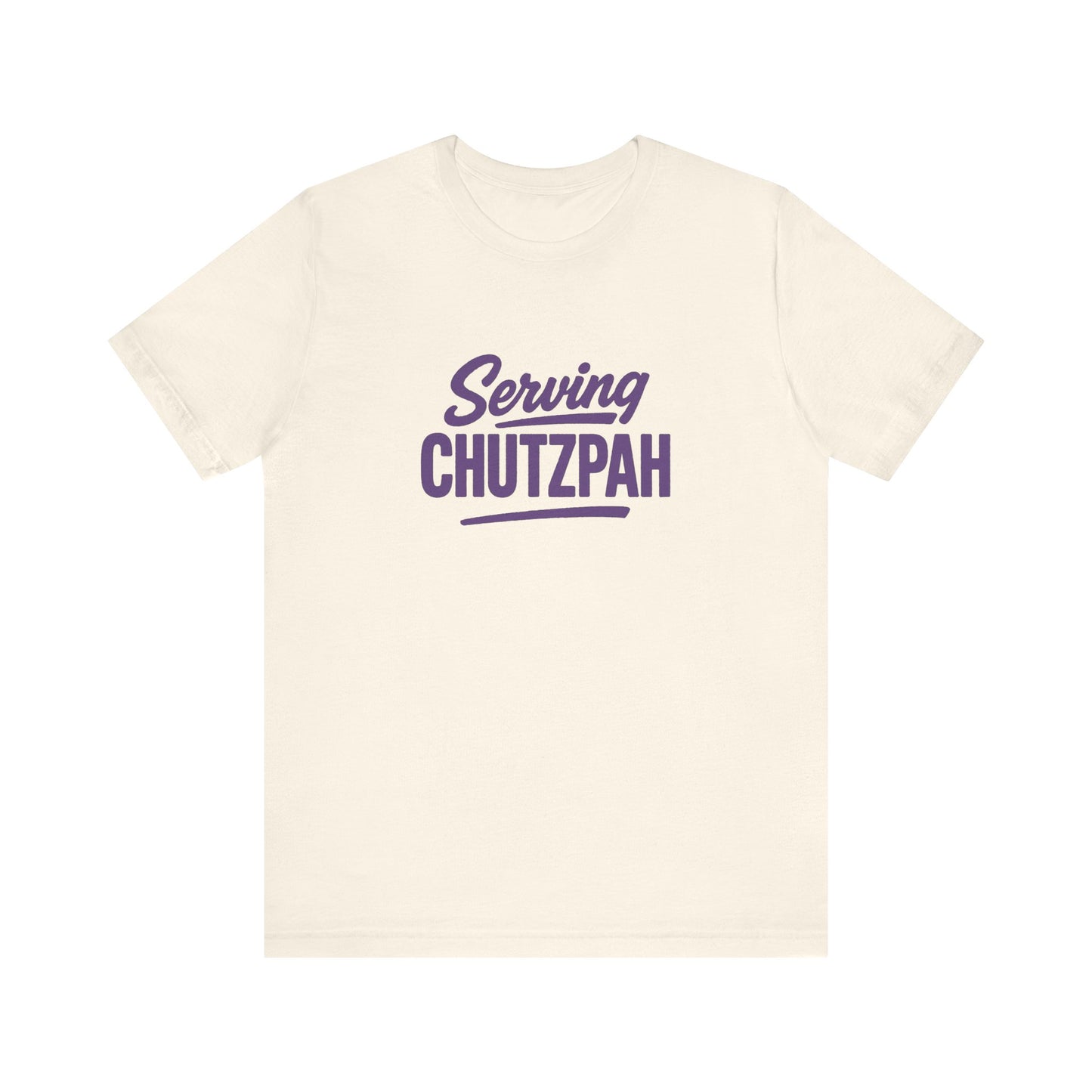 Natural t-shirt with 'Serving Chutzpah' text in purple on a white background