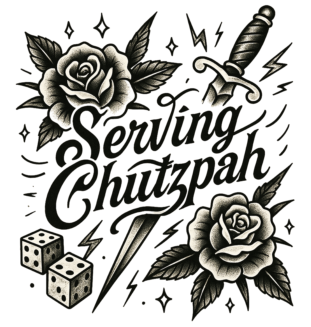 Black and white illustration with roses, a dagger, dice, and text 'Serving Chutzpah' on a white background.