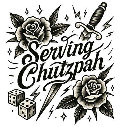 Black and white illustration with roses, a dagger, dice, and text 'Serving Chutzpah' on a white background.