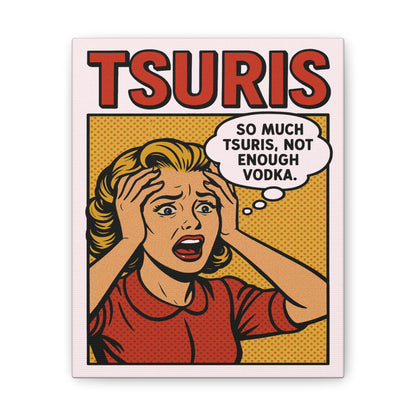 Comic-style poster with a woman expressing distress over 'TSURIS' and a speech bubble with text.