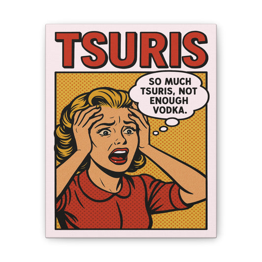 Comic-style poster with a woman expressing distress over 'TSURIS' and a speech bubble with text.